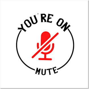 You're On Mute Posters and Art